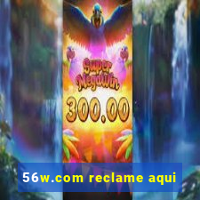 56w.com reclame aqui